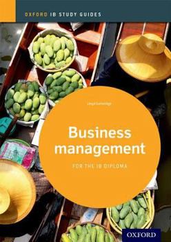Paperback Ib Business Management Study Guide: 2014 Edition: Oxford Ib Diploma Program Book