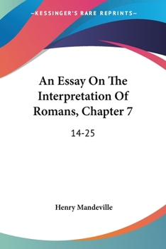 Paperback An Essay On The Interpretation Of Romans, Chapter 7: 14-25: With A General Survey Of Chapters 3-8 (1837) Book