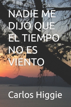 Paperback Nadie Me Dijo Que El Tiempo No Es Viento [Spanish] Book