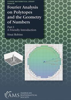 Paperback Fourier Analysis on Polytopes and the Geometry of Numbers (Student Mathematical Library) Book