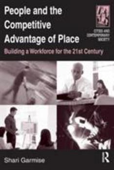 Paperback People and the Competitive Advantage of Place: Building a Workforce for the 21st Century Book