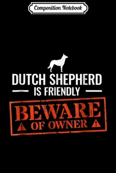 Composition Notebook: Funny Dutch Shepherd Dog Owner Dog Lover Gift Journal/Notebook Blank Lined Ruled 6x9 100 Pages