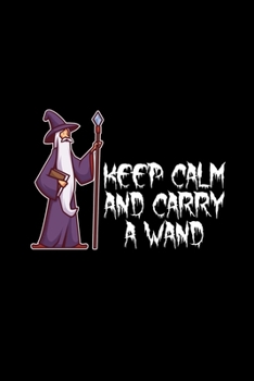 Keep Calm And Carry A Wand: A5 (Handtaschenformat) Diabetes Tagebuch für 1 Jahr / 53 Wochen. Diabetiker Journal für Blutzuckerwerte mit vorgedruckter ... und Wochenzusammenfassung. (German Edition)
