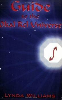 Guide to the Okal-Rel Universe - Book  of the Okal Rel Saga