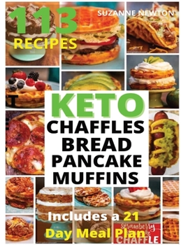 Hardcover Keto Bread, Basic Chaffles, Pancake and Muffins: 113 Easy To Follow Recipes for Ketogenic Weight-Loss, Natural Hormonal Health & Metabolism Boost Incl Book