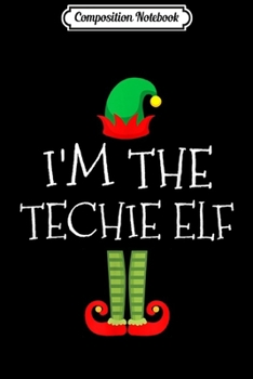 Paperback Composition Notebook: I'm The Techie Elf Christmas Journal/Notebook Blank Lined Ruled 6x9 100 Pages Book