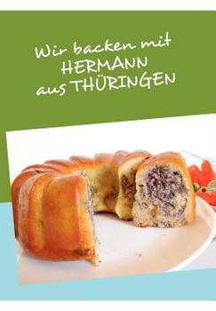 Paperback Wir backen mit HERMANN aus THÜRINGEN [German] Book