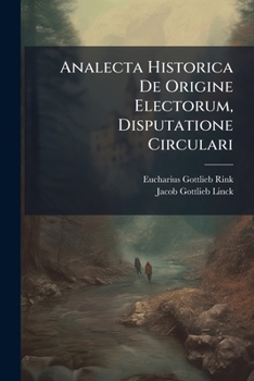 Paperback Analecta Historica De Origine Electorum, Disputatione Circulari Book