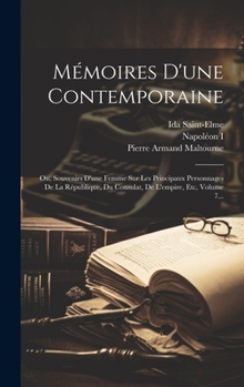 Hardcover Mémoires D'une Contemporaine: Ou, Souvenirs D'une Femme Sur Les Principaux Personnages De La République, Du Consulat, De L'empire, Etc, Volume 7... [French] Book