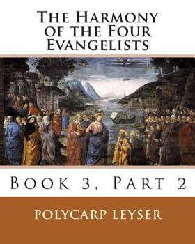 Paperback The Harmony of the Four Evangelists, Volume 3, Part 2 Book