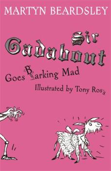 Sir Gadabout Goes Barking Mad (Sir Gadabout series) - Book  of the Sir Gadabout