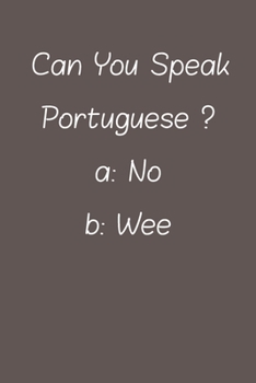 Can You Speak Portuguese: Lined Notebook / Journal Gift, 120 Pages, 6*9, Soft Cover, Matte Finish