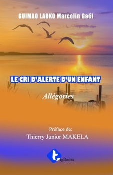 Paperback Le Cri d'Alerte d'Un Enfant: Allégorie [French] Book