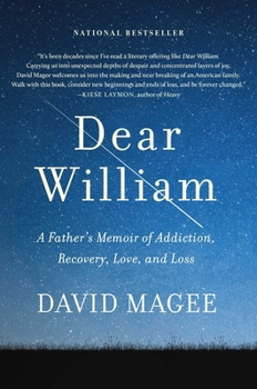 Hardcover Dear William: A Father's Memoir of Addiction, Recovery, Love, and Loss Book