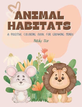 Paperback Animal habitats: A positive coloring book for growing minds Book