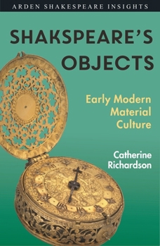 Hardcover Shakespeare's Objects: Early Modern Material Culture Book