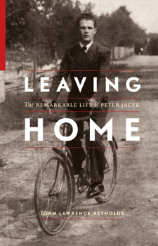Hardcover Leaving Home: The Remarkable Life of Peter Jacyk Book