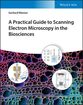Hardcover A Practical Guide to Scanning Electron Microscopy in the Biosciences Book