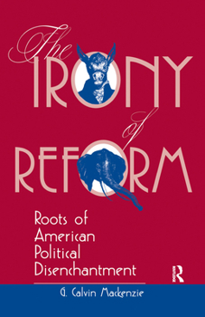 Hardcover The Irony of Reform: Roots of American Political Disenchantment Book