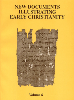 Paperback New Documents Illustrating Early Christianity, 6: A Review of the Greek Inscriptions and Papyri Published in 1980-81 Book
