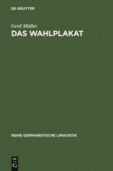 Das Wahlplakat: Pragmatische Untersuchungen zur Sprache in der Politik am Beispiel von Wahlplakaten aus der Weimarer Republik und der Bundesrepublik Deutschland