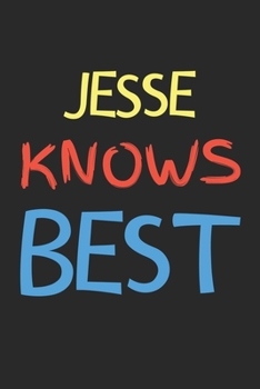 Paperback Jesse Knows Best: Lined Journal, 120 Pages, 6 x 9, Jesse Personalized Name Notebook Gift Idea, Black Matte Finish (Jesse Knows Best Jour Book