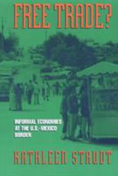 Paperback Free Trade: Informal Economies at the U.S.-Mexico Border Book