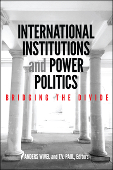 Paperback International Institutions and Power Politics: Bridging the Divide Book