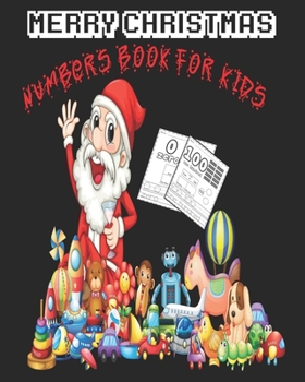 merry christmas numbers book for kids: smart book to  learning numbers from 0 to 100 best book for learn and colored numbers Christmas +100 Christmas ... Coloring Book for Kids Fun Children’s