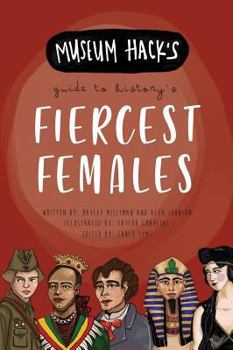 Hardcover Museum Hack's Guide to History's Fiercest Females Book