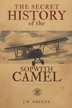 Paperback The Secret History of the Sopwith Camel Book