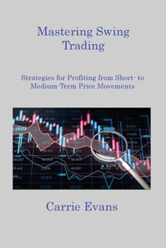 Paperback Mastering Swing Trading: Strategies for Profiting from Short to Medium Term Price Movements Book