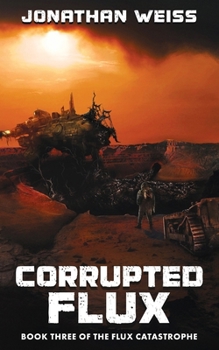 Paperback Corrupted Flux: Book Three of The Flux Catastrophe Book