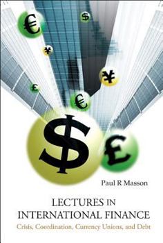 Paperback Lectures in International Finance: Crisis, Coordination, Currency Unions, and Debt Book