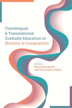 Hardcover Translingual and Transnational Graduate Education in Rhetoric and Composition Book