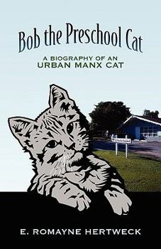 Paperback Bob the Preschool Cat: A Biography of an Urban Manx Cat Book