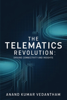The Telematics Revolution: Driving Connectivity and Insights