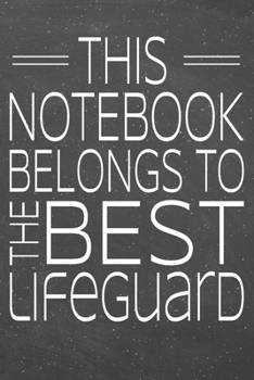 This Notebook Belongs To The Best Lifeguard: Lifeguard Dot Grid Notebook, Planner or Journal | 110 Dotted Pages | Office Equipment, Supplies | Funny Lifeguard Gift Idea for Christmas or Birthday