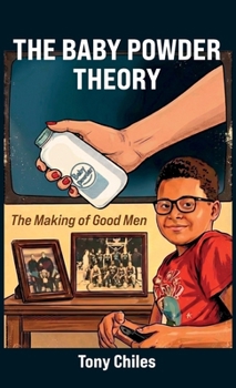 Hardcover The Baby Powder Theory, The Making of Good Men Book