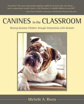 Paperback Canines in the Classroom: Raising Humane Children Through Interactions with Animals Book