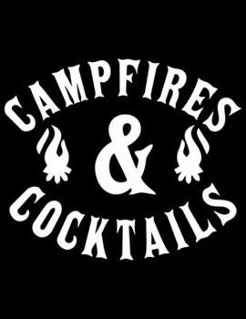 Paperback campfires & cocktails: Camping Journal, 8.5" x 11" in 100 pages Book