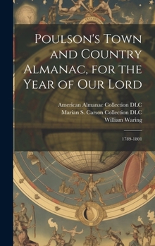 Hardcover Poulson's Town and Country Almanac, for the Year of our Lord: 1789-1801 Book