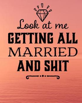 Look At Me Getting All Married and Shit: A Complete Wedding Day Planner for the Bride to Be - Water and Beach Orange Cover