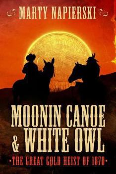 Paperback Moonin Canoe & White Owl 1: The Great Gold Heist of 1870 Book