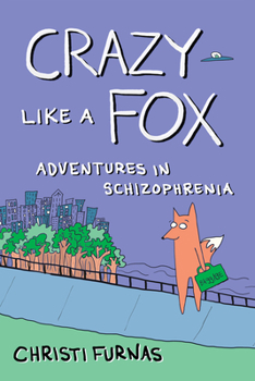 Paperback Crazy Like a Fox: Adventures in Schizophrenia Book