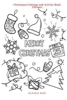Merry Christmas: Christmas Coloring and Activity Book: 25Pages
