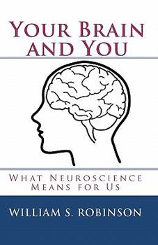 Paperback Your Brain and You: What Neuroscience Means for Us Book