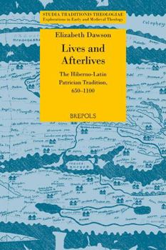 Paperback Lives and Afterlives: The Hiberno-Latin Patrician Tradition, 650-1100 Book