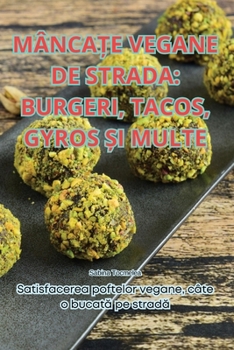 Paperback MâncaȚe Vegane de Strada: Burgeri, Tacos, Gyros Și Multe [Romanian] Book