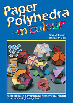 Paperback Paper Polyhedra in Colour: A Collection of 15 Symmetrical Mathematical Models to Cut Out and Glue Together Book